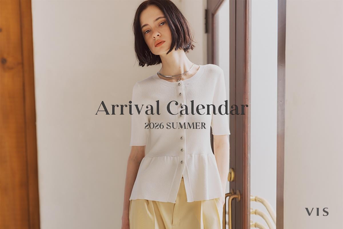 Arrival Calendar | VIS | J'aDoRe JUN ONLINE（ジャドール ジュン