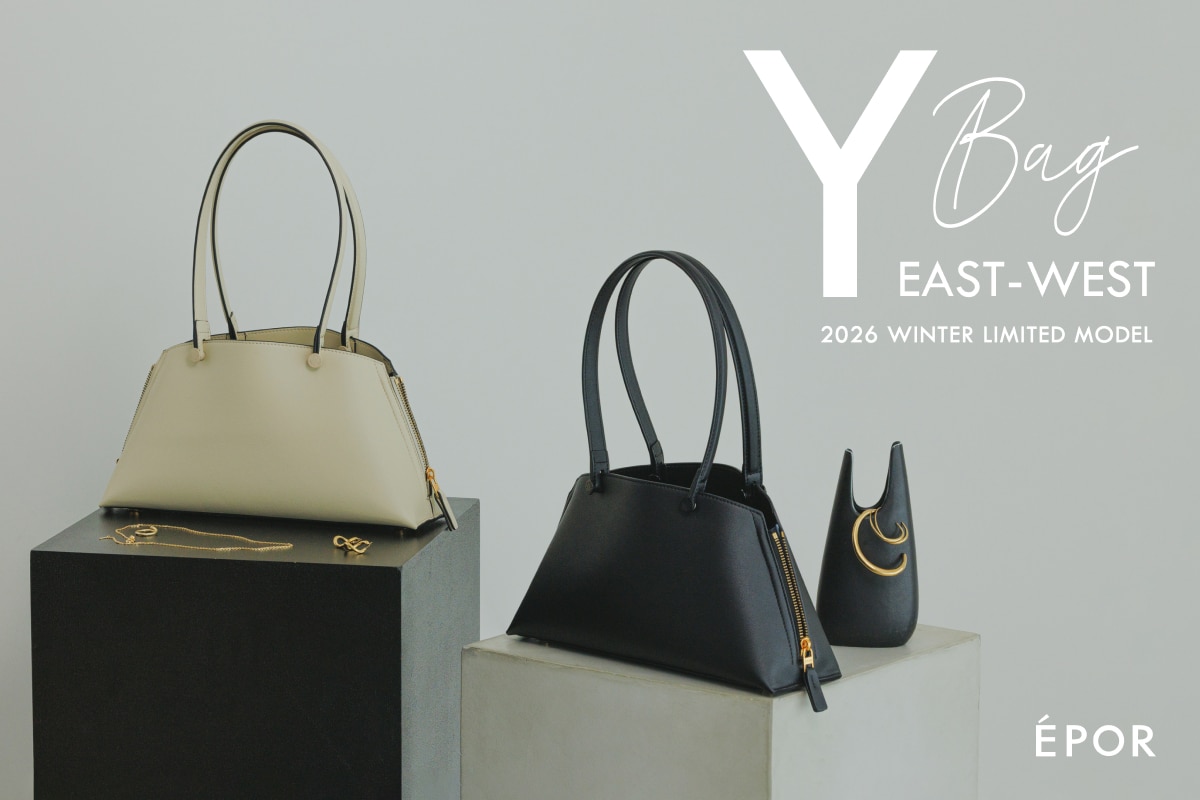 ÉPOR | LIMITED MODEL「 Y BAG EAST-WEST」新登場！